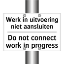 Werk in uitvoering niet aansluiten/.../ - Do not connect work in progress/.../
