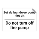 Zet de brandweerpomp niet uit - Do not turn off fire pump