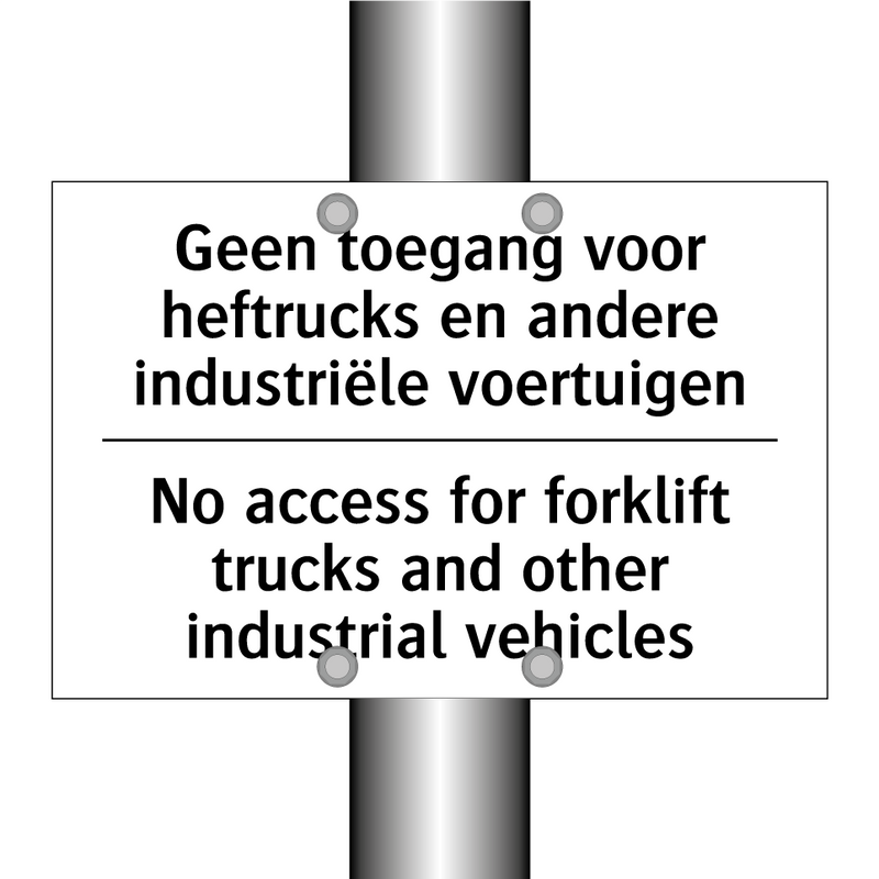 Geen toegang voor heftrucks en /.../ - No access for forklift trucks /.../