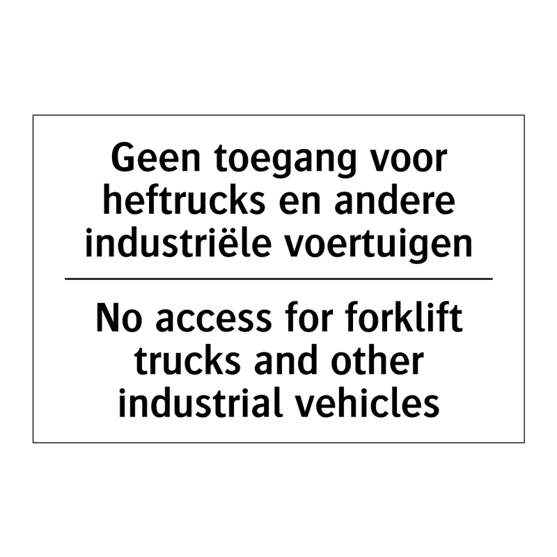 Geen toegang voor heftrucks en /.../ - No access for forklift trucks /.../