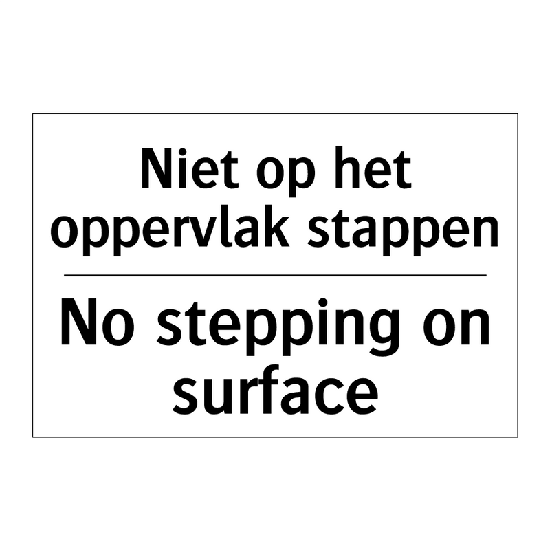 Niet op het oppervlak stappen - No stepping on surface