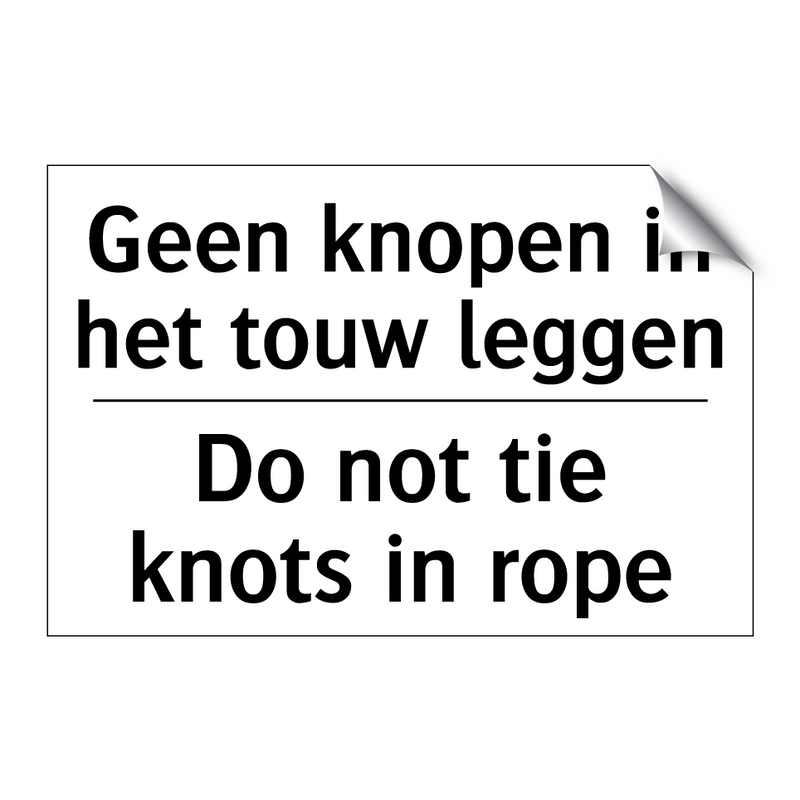 Geen knopen in het touw leggen - Do not tie knots in rope
