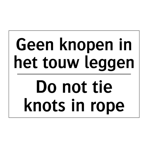 Geen knopen in het touw leggen - Do not tie knots in rope