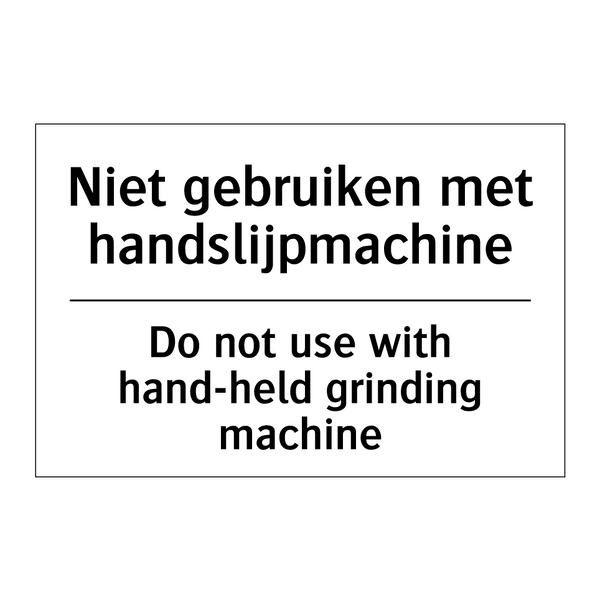 Niet gebruiken met handslijpmachine/.../ - Do not use with hand-held grinding /.../