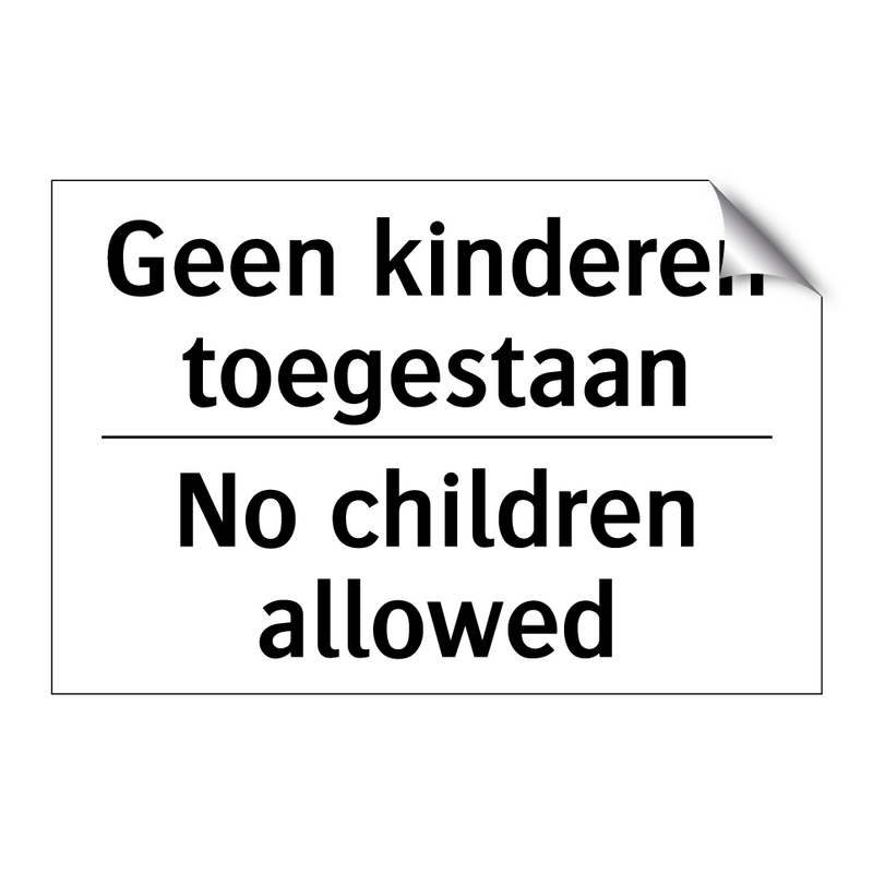 Geen kinderen toegestaan - No children allowed