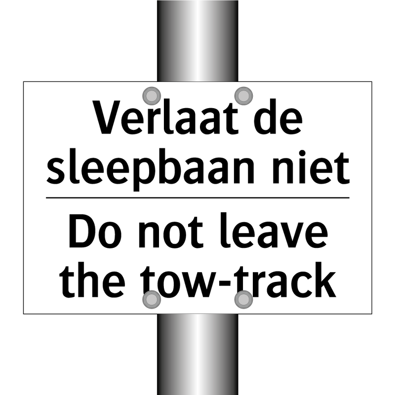 Verlaat de sleepbaan niet - Do not leave the tow-track