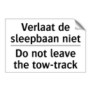 Verlaat de sleepbaan niet - Do not leave the tow-track