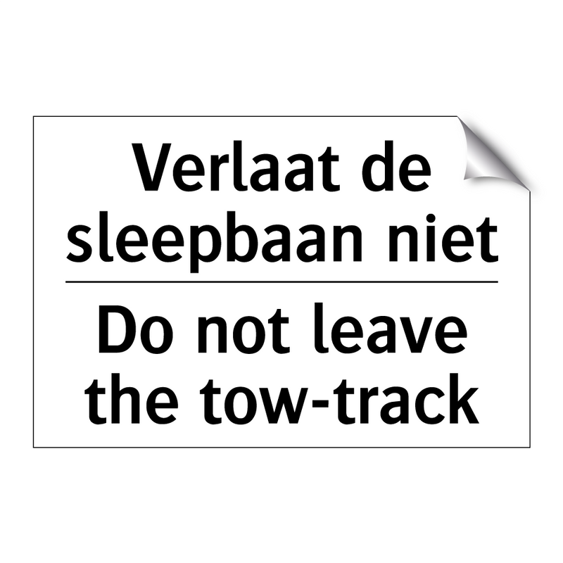 Verlaat de sleepbaan niet - Do not leave the tow-track