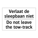 Verlaat de sleepbaan niet - Do not leave the tow-track