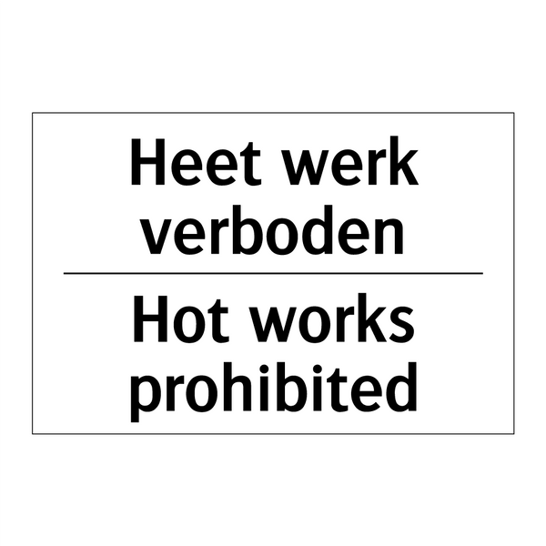 Heet werk verboden - Hot works prohibited