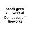 Steek geen vuurwerk af - Do not set off fireworks