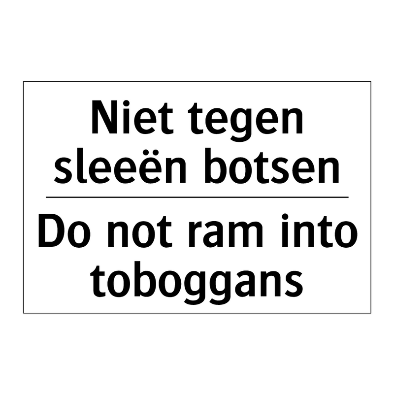 Niet tegen sleeën botsen - Do not ram into toboggans