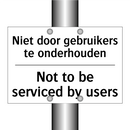 Niet door gebruikers te onderhouden/.../ - Not to be serviced by users