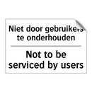 Niet door gebruikers te onderhouden/.../ - Not to be serviced by users
