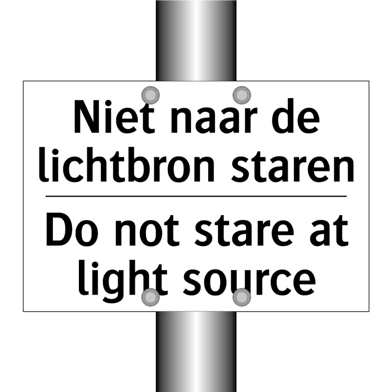Niet naar de lichtbron staren - Do not stare at light source