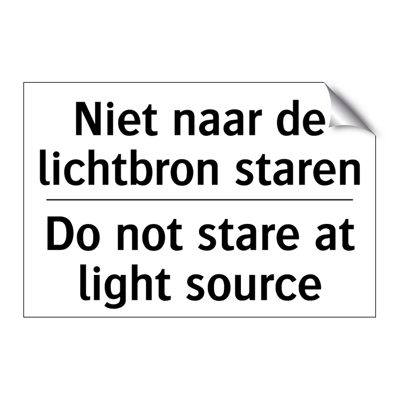 Niet naar de lichtbron staren - Do not stare at light source