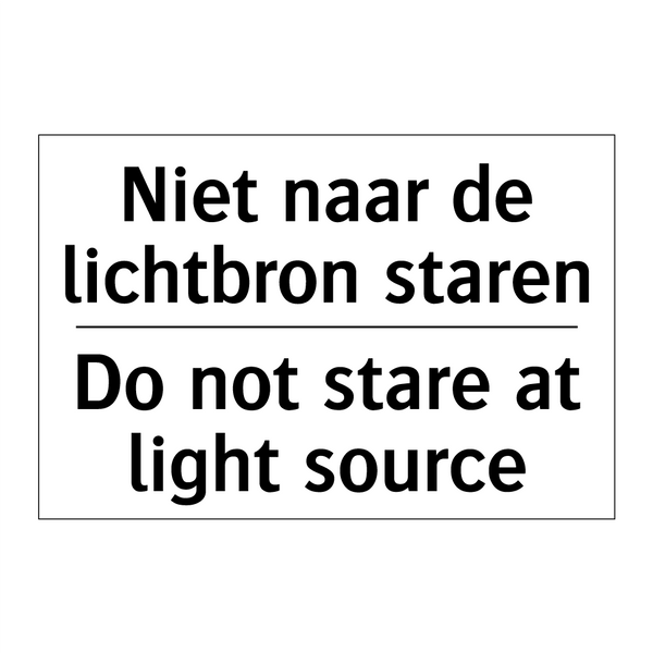 Niet naar de lichtbron staren - Do not stare at light source