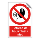Betreed de bouwplaats niet