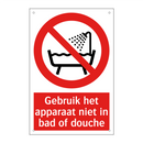 Gebruik het apparaat niet in bad of douche