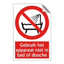 Gebruik het apparaat niet in bad of douche