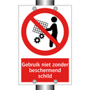 Gebruik niet zonder beschermend schild