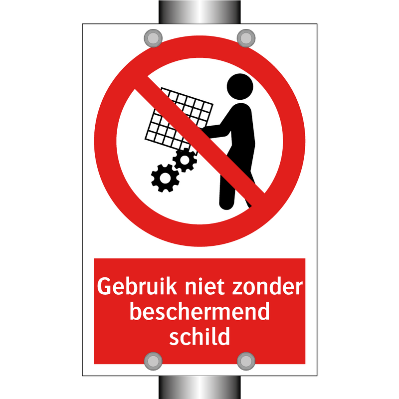 Gebruik niet zonder beschermend schild