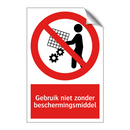 Gebruik niet zonder beschermingsmiddel