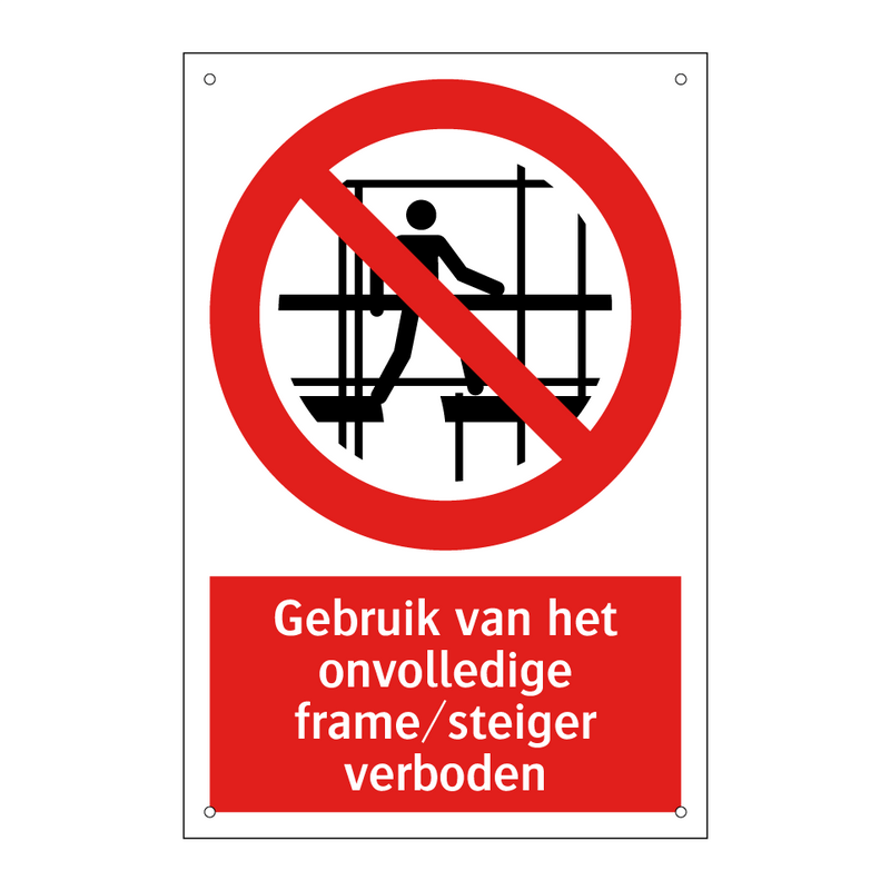Gebruik van het onvolledige frame/steiger verboden