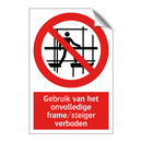 Gebruik van het onvolledige frame/steiger verboden