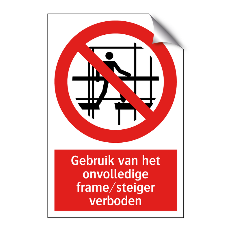 Gebruik van het onvolledige frame/steiger verboden