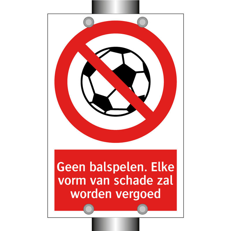 Geen balspelen. Elke vorm van schade zal worden vergoed