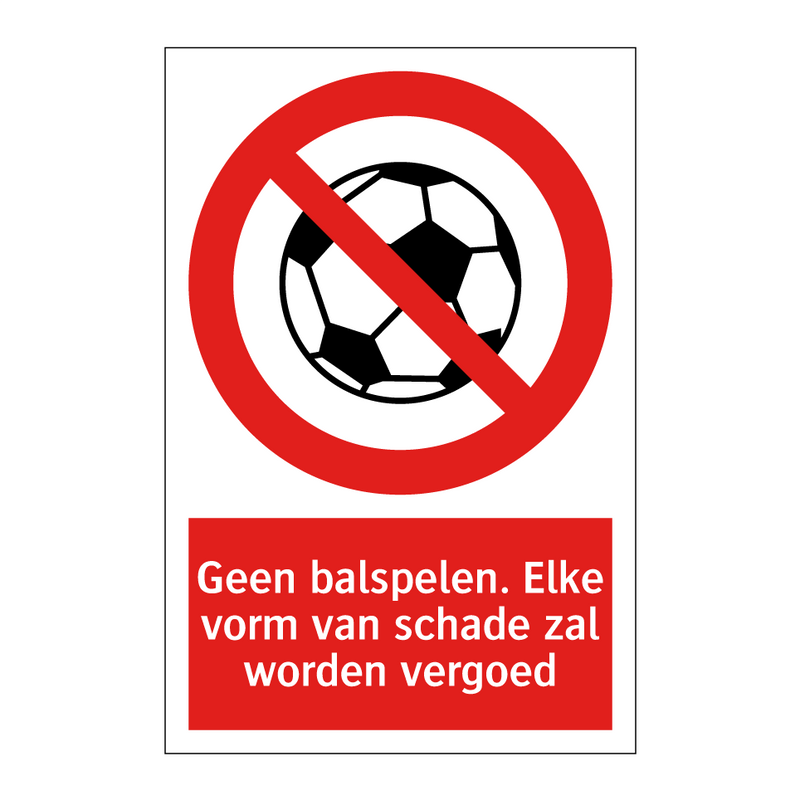 Geen balspelen. Elke vorm van schade zal worden vergoed