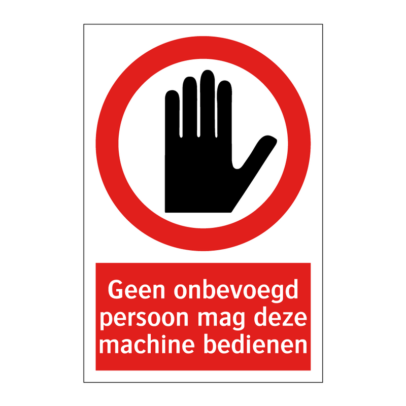 Geen onbevoegd persoon mag deze machine bedienen