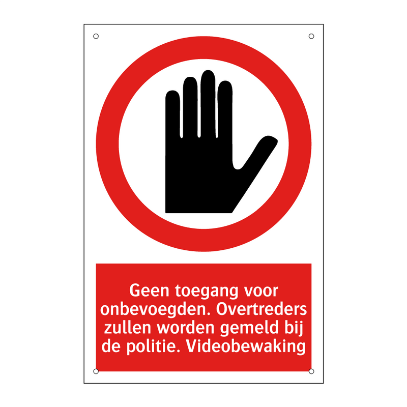 Geen toegang voor onbevoegden. Overtreders zullen worden gemeld bij de politie. Videobewaking