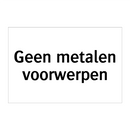 Geen metalen voorwerpen