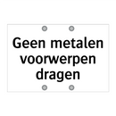 Geen metalen voorwerpen dragen