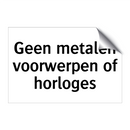 Geen metalen voorwerpen of horloges