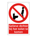 Gelieve dichter bij het toilet te komen