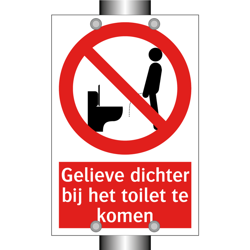 Gelieve dichter bij het toilet te komen