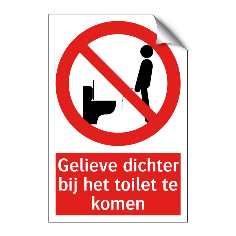 Gelieve dichter bij het toilet te komen