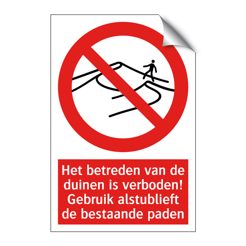 Het betreden van de duinen is verboden! Gebruik alstublieft de bestaande paden