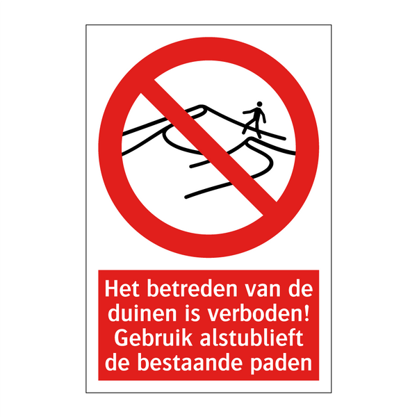 Het betreden van de duinen is verboden! Gebruik alstublieft de bestaande paden