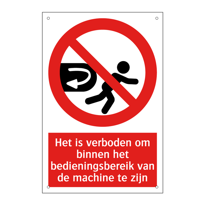 Het is verboden om binnen het bedieningsbereik van de machine te zijn
