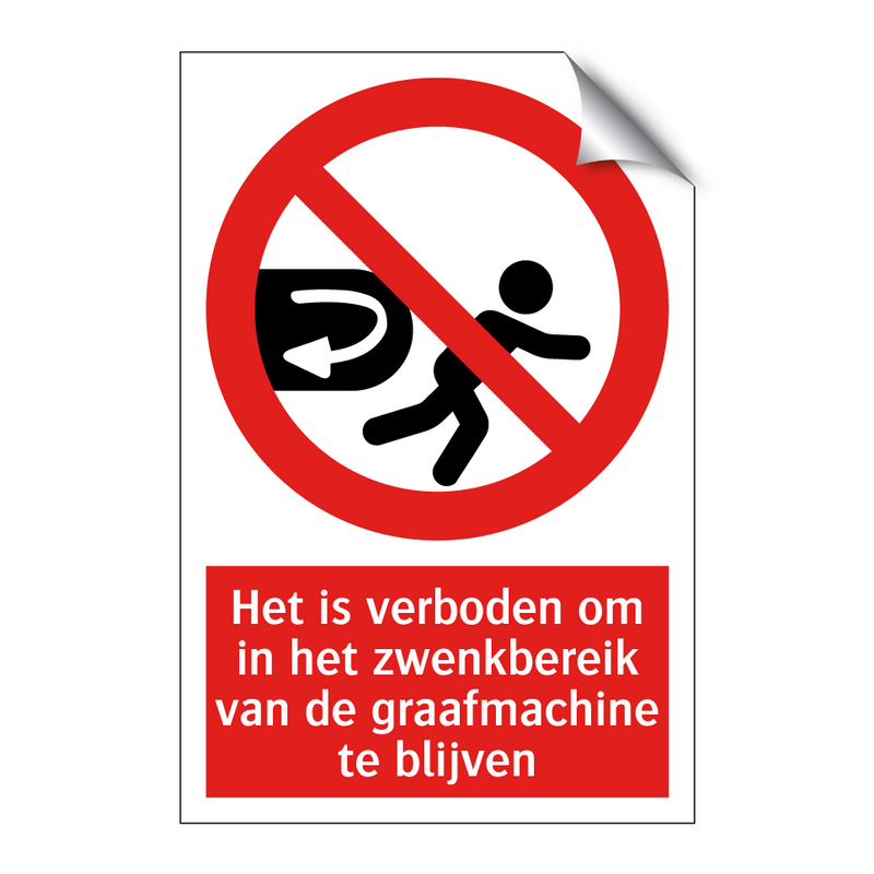 Het is verboden om in het zwenkbereik van de graafmachine te blijven