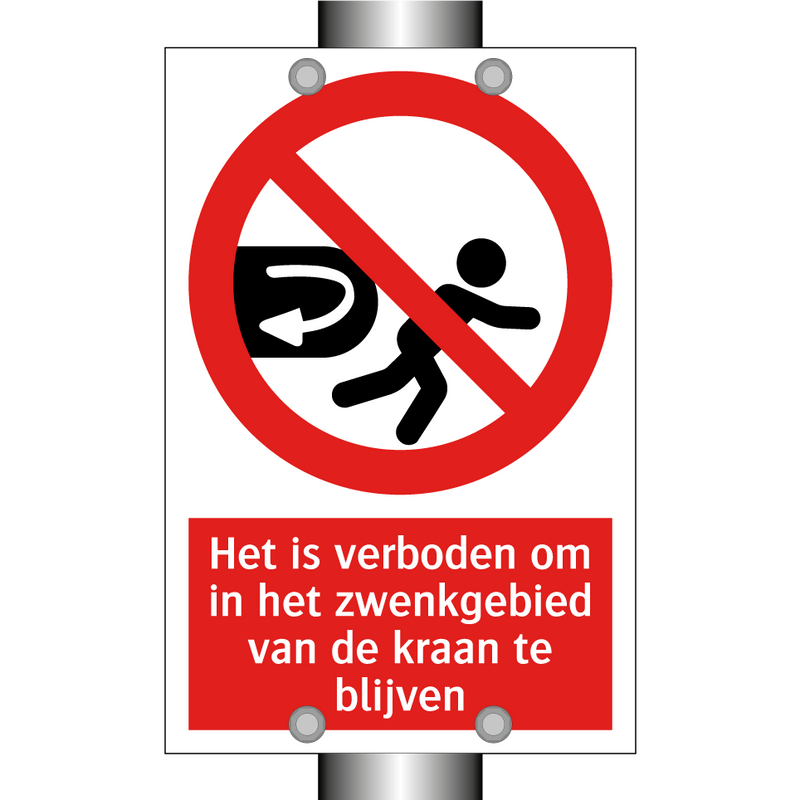 Het is verboden om in het zwenkgebied van de kraan te blijven