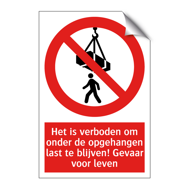 Het is verboden om onder de opgehangen last te blijven! Gevaar voor leven