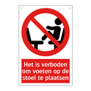 Het is verboden om voeten op de stoel te plaatsen