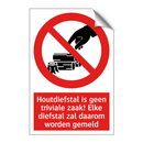 Houtdiefstal is geen triviale zaak! Elke diefstal zal daarom worden gemeld