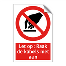 Let op: Raak de kabels niet aan