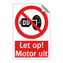 Let op! Motor uit